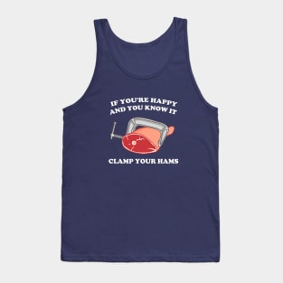 If You're Happy And You Know It Clamp Your Hams Tank Top